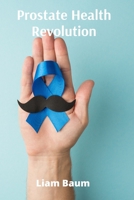 Prostate Health Revolution: Prevention and Treatment of Prostate Diseases B0DXGYYCHT Book Cover