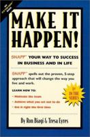 Make It Happen!: Snapp Your Way to Success in Business and in Life 0967777305 Book Cover