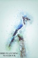 Bird Watching Notebook: Bird Watching Logbook/Notebook. 6" x 9" size, 100 pages, With Fields For All Your Info. Blue Jay Cover. 1986025667 Book Cover