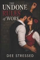 The Undone Rules of Work: A forbidden office romance B0F66Q664W Book Cover