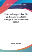 Untersuchungen Uber Die Quellen Zur Geschichte Philipps II Von Macedonien (1904) 1160266840 Book Cover