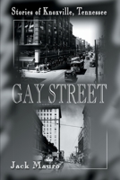 Gay Street: Stories of Knoxville, Tennessee 0595125727 Book Cover
