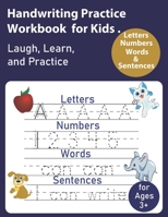 Handwriting Practice Workbook for Kids: Writing Practice Book to Master Letters, Words, Numbers & Sentences B08XKRD9QJ Book Cover