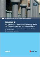 Eurocode 4 DIN en 1994-1-1 Bemessung und Konstruktion Von Verbundtragwerken Aus Stahl und Beton : Teil 1-1: Allgemeine Bemessungs- und Anwendungsregeln F?r Den Hochbau. Kommentar und Beispiele 3433607605 Book Cover