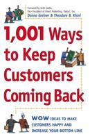 1,001 Ways to Keep Customers Coming Back: WOW Ideas That Make Customers Happy and Will Increase Your Bottom Line 0761520295 Book Cover
