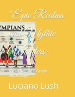 "Epic Realms and Mythic Wonders:: A Journey into Greek Mythology" B0CLZF6Y6Q Book Cover