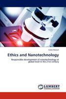 Ethics and Nanotechnology: Responsible development of nanotechnology at global level in the 21st century 3659306436 Book Cover