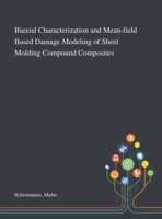Biaxial Characterization and Mean-field Based Damage Modeling of Sheet Molding Compound Composites 1013278682 Book Cover