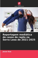Reportagem mediática de casos de rapto na Serra Leoa de 2021-2025 (Portuguese Edition) 6200822263 Book Cover