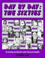 Day by Day: The Sixties, Vol. 1: 1960-1964 0871963841 Book Cover