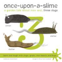 Once-Upon-a-Slime, a Garden Tale About Max and... Three Slugs 1909515019 Book Cover