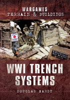 Wargames Terrain and Buildings: Wwi Trench Systems 1526793547 Book Cover