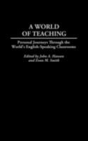 A World of Teaching: Personal Journeys Through the World's English-Speaking Classrooms 0897898745 Book Cover