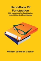 Hand-Book Of Punctuation: With Instructions For Capitalization, Letter-Writing, And Proof-Reading 9371345853 Book Cover