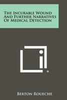 The Incurable Wound, and Further Narratives of Medical Detection 1258288575 Book Cover