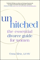 Unhitched: The Essential Divorce Guide for Women 1668075385 Book Cover
