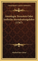 Astrologia Terrestris Oder Irrdische Sterndeutungslehre (1767) 1166449149 Book Cover