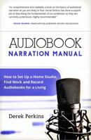 Audiobook Narration Manual: How to Set Up a Home Studio and Record Audiobooks for a Living 0989118215 Book Cover