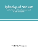 Epidemiology and public health; a text and reference book for physicians, medical students and health workers 9354049494 Book Cover