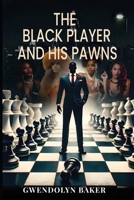 The Black Player and His Pawns B0FRY7THL4 Book Cover