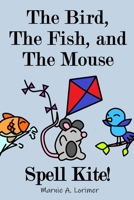 The Bird, The Fish, and The Mouse Spell Kite 1738885399 Book Cover