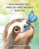 Mila’s Rainforest Tales: Where Wild Spirits and Gentle Hearts Meet 1068256702 Book Cover