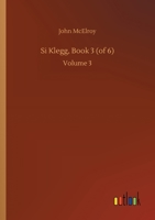 Si Klegg, Book 3 (of 6): Volume 3 3752413859 Book Cover