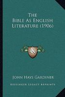The Bible As English Literature... 101756504X Book Cover