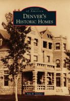 Denver's Historic Homes 1467130583 Book Cover