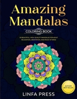 Amazing Mandalas Coloring Book: 50 Beautiful, High-Quality Mandalas for Adult Relaxation, Meditation, and Peace of Mind 1678830062 Book Cover