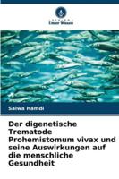 Der digenetische Trematode Prohemistomum vivax und seine Auswirkungen auf die menschliche Gesundheit 6209363369 Book Cover