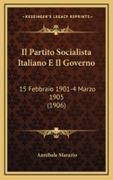 Il Partito Socialista Italiano E Il Governo: 15 Febbraio 1901-4 Marzo 1905 (1906) 1148932445 Book Cover