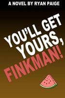 You'll Get Yours, Finkman! 1470093316 Book Cover