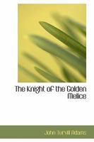 The Knight of the Golden Melice, A Historical Romance 1519390823 Book Cover