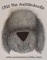 Otis the Aussiedoodle B08HRXDG5H Book Cover