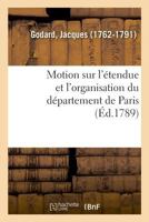 Motion sur l'étendue et l'organisation du département de Paris 2329023502 Book Cover