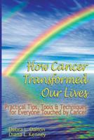 How Cancer Transformed Our Lives 1500244023 Book Cover