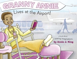 Granny Annie Lives at the Airport! 1647531055 Book Cover