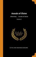 Annals of Ulster: Otherwise, ... Annals of Senat, Volume 2 - Primary Source Edition 0344247236 Book Cover