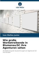 Wie große Werbetreibende in Blumenau/SC ihre Agenturen sehen 6205854872 Book Cover