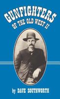 Gunfighters of the Old West 0964472899 Book Cover