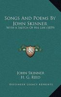 Songs And Poems By John Skinner: With A Sketch Of His Life 1165764431 Book Cover
