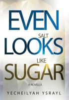 Even Salt Looks Like Sugar 0578432986 Book Cover