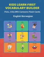 Kids Learn First Vocabulary Builder FULL COLORS Cartoons Flash Cards English Norwegian: Easy Babies Basic frequency sight words dictionary COLORFUL ... toddlers, Pre K, Preschool, Kindergarten. 1089872291 Book Cover