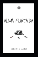 Alma furtada B08C9CYZ8G Book Cover