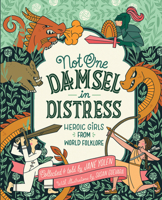 Not One Damsel in Distress: World Folktales for Strong Girls 0152020470 Book Cover