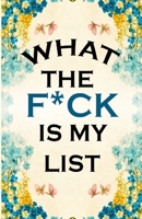 what the f*ck is my list: log weekly planner to do list you need 5.5x8.5 inches 110 pages secret santa exchange gifts idea gag gifts 1678909661 Book Cover