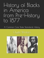 History of Blacks in America from Pre-History to 1877: A Common Core State Standards History 1505827612 Book Cover