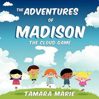 The Adventures of Madison: The Cloud Game 1609579720 Book Cover