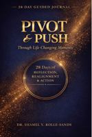 Pivot & Push: Through Life-Changing Moments 1956711937 Book Cover